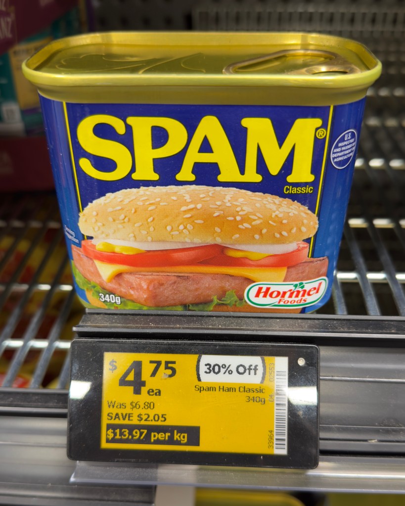 Spam on special. Thirty per cent off. $4.75 instead of $6.80.